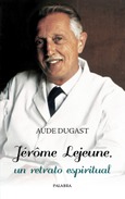 Portada de: Jérôme Lejeune, un retrato espiritual