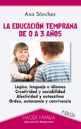 Portada de: La educación temprana de 0 a 3 años