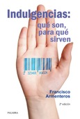 Portada de: Indulgencias: qué son, para qué sirven