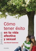 Portada de: Cómo tener éxito en tu vida afectiva y sexual