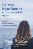 Portada de: Educar hijas fuertes en una sociedad líquida