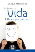 Portada de: La buena vida, libres por pensar