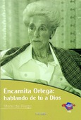 Portada de: Encarnita Ortega: hablando de tú a Dios