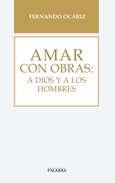 Portada de: Amar con obras: a Dios y a los hombres