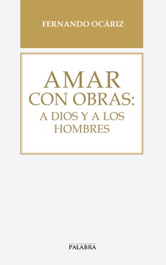 Amar con obras: a Dios y a los hombres
