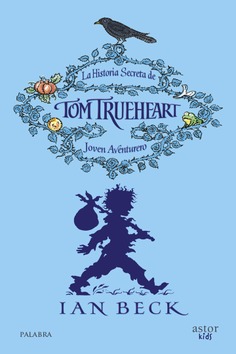 La historia secreta de Tom Trueheart La historia secreta de Tom Trueheart