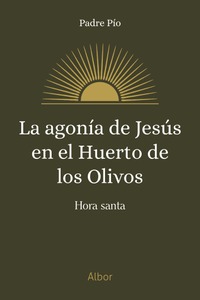 La agonía de Jesús en el Huerto de los Olivos