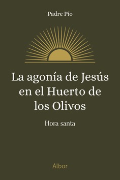 La agonía de Jesús en el Huerto de los Olivos